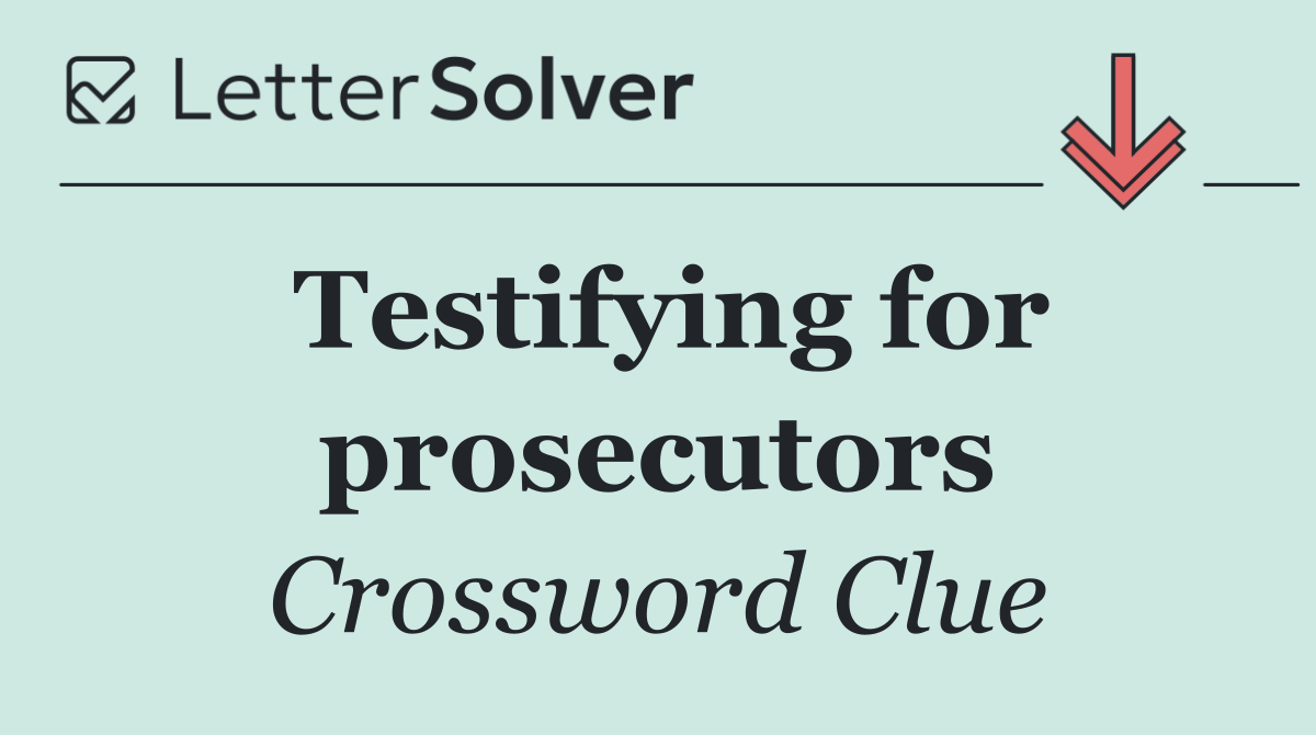 Testifying for prosecutors
