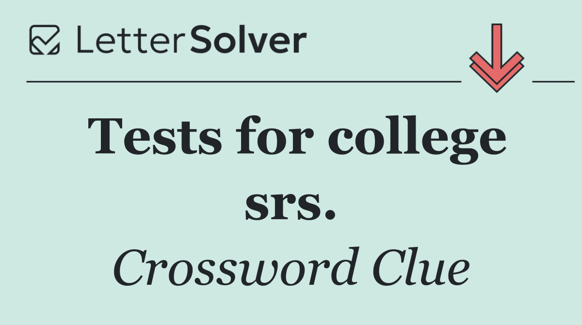 Tests for college srs.