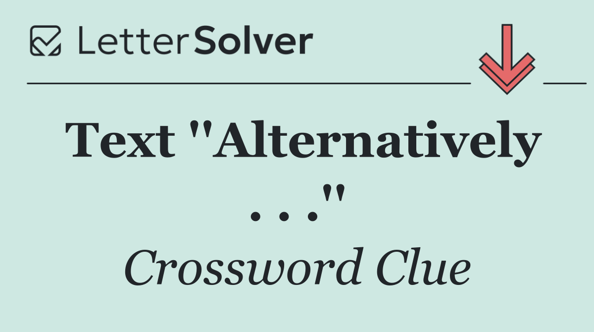 Text ''Alternatively . . .''