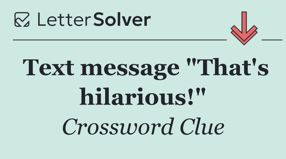 Text message "That's hilarious!"