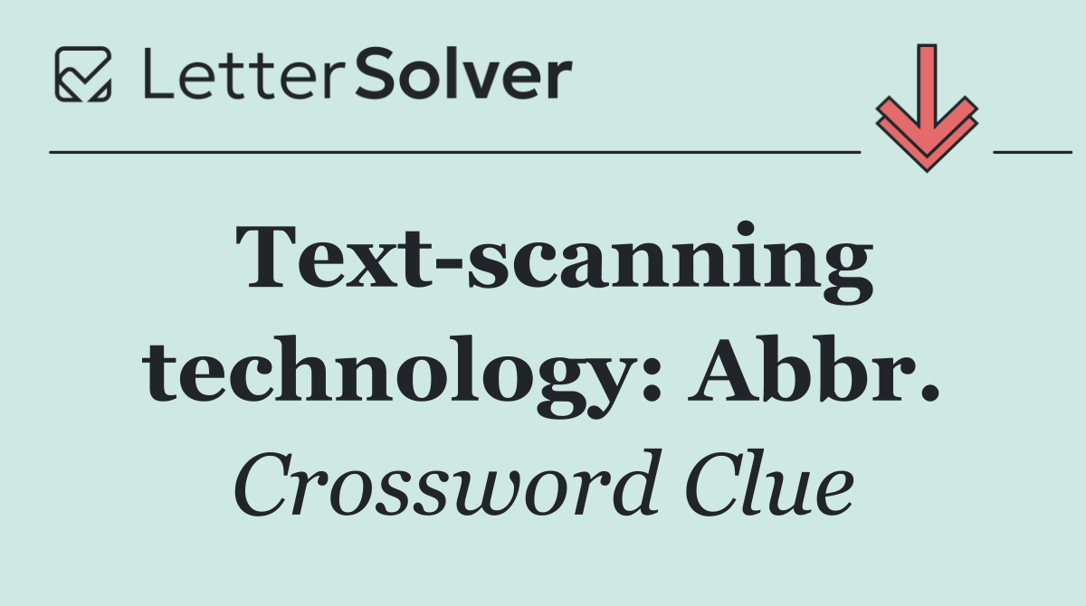 Text scanning technology: Abbr.