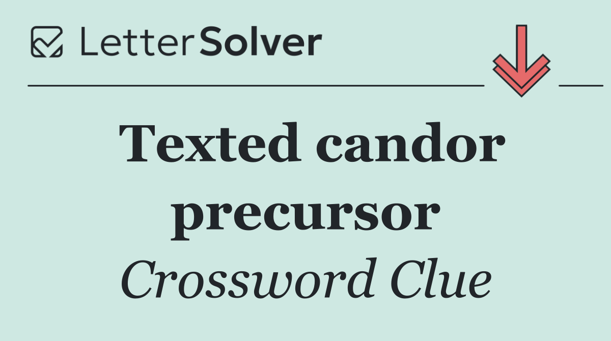 Texted candor precursor