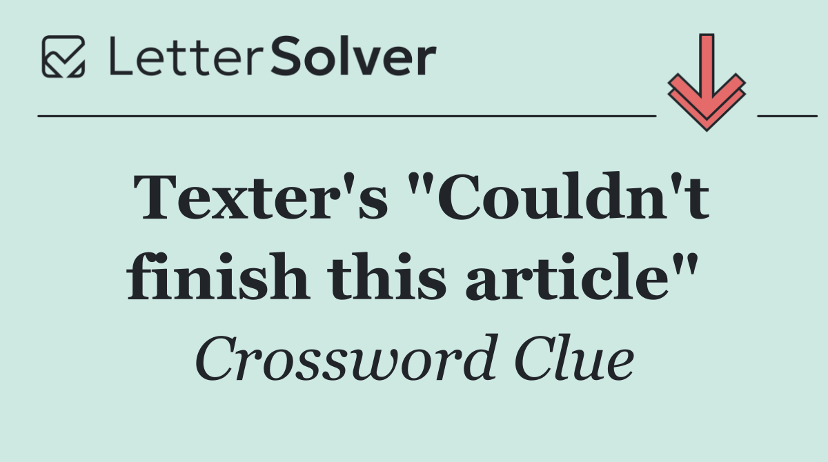 Texter's "Couldn't finish this article"