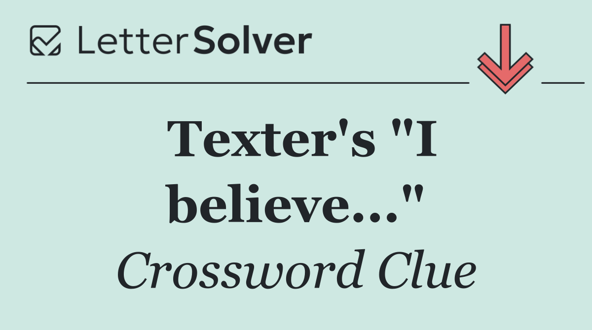Texter's "I believe..."