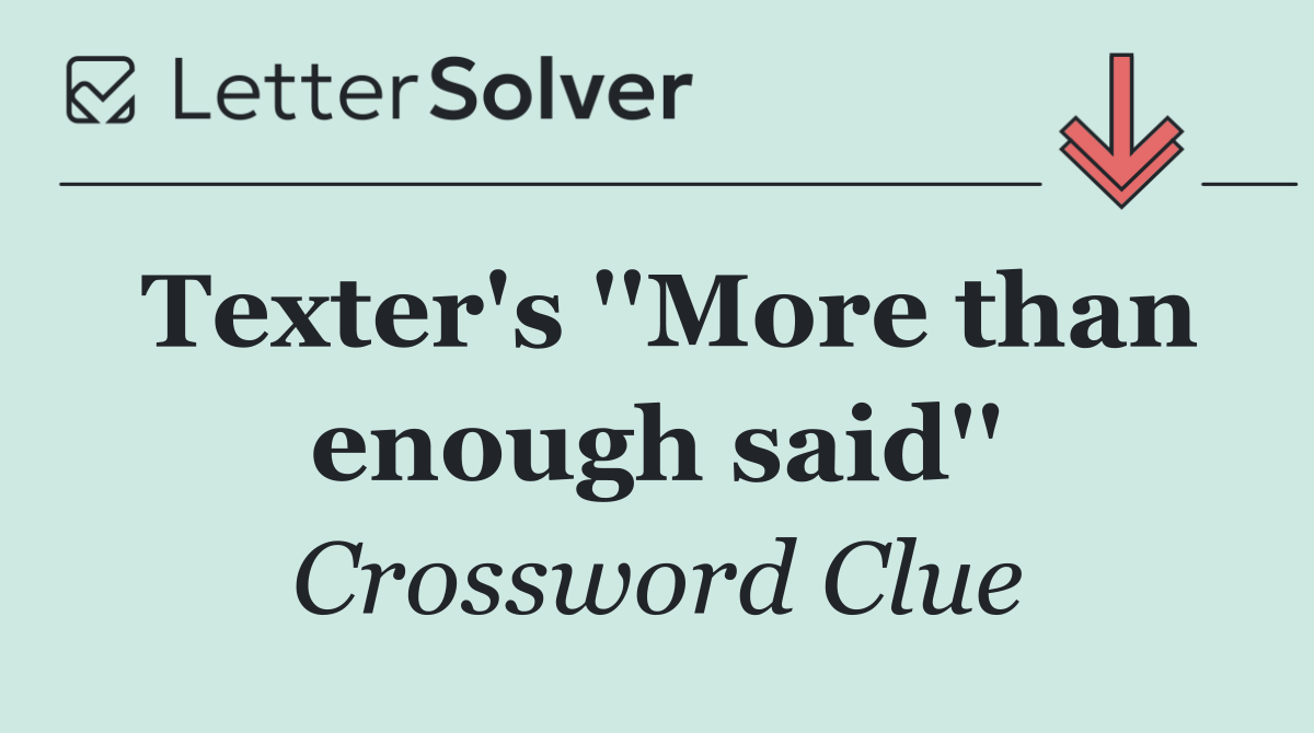 Texter's ''More than enough said''