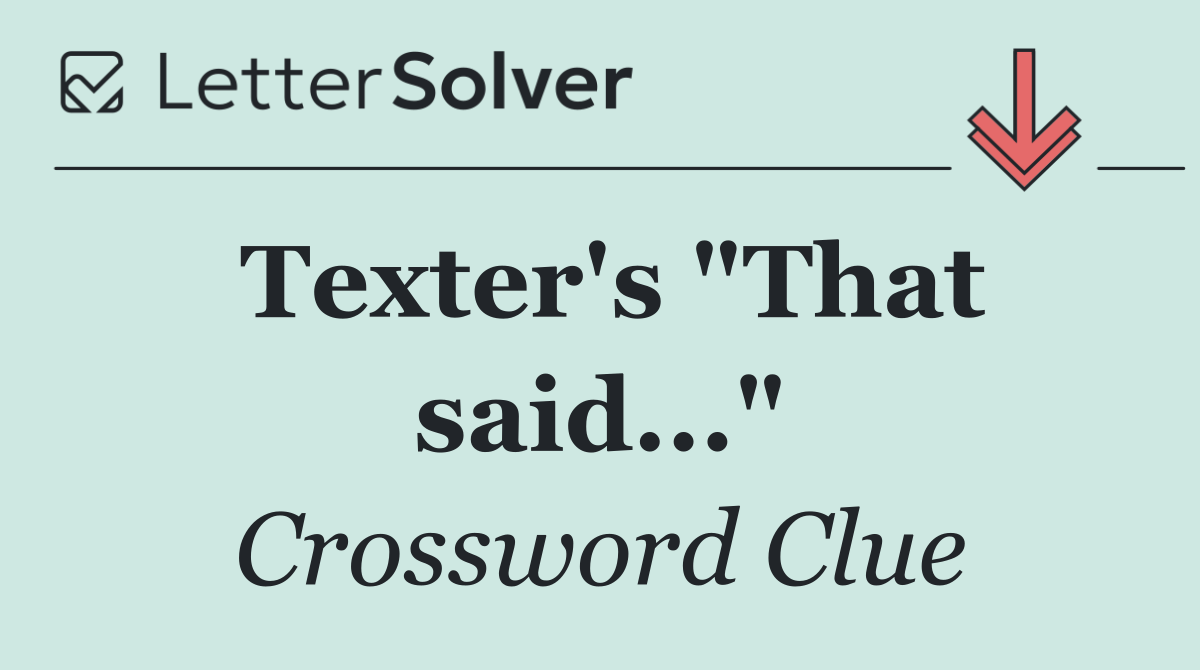 Texter's "That said..."
