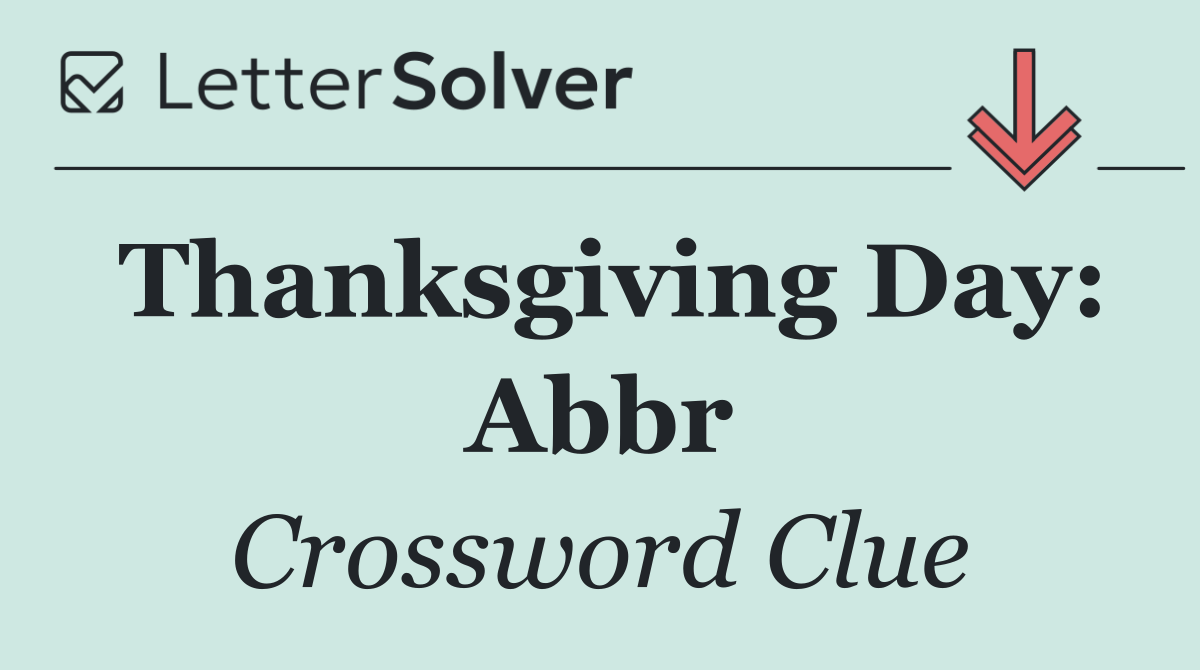 Thanksgiving Day: Abbr