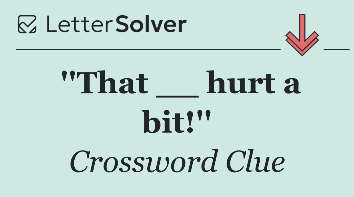 ''That __ hurt a bit!''