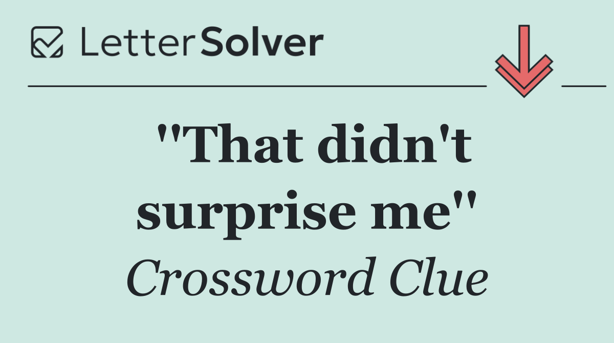 ''That didn't surprise me''
