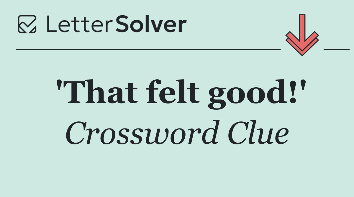 'That felt good!'