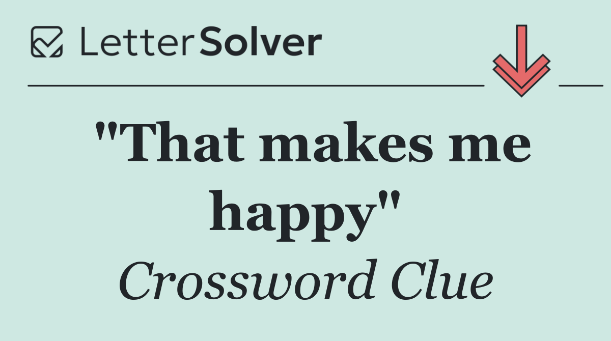 "That makes me happy"