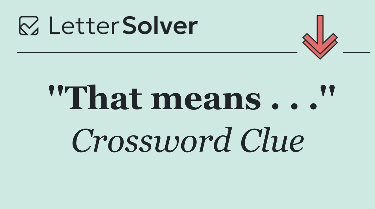 ''That means . . .''