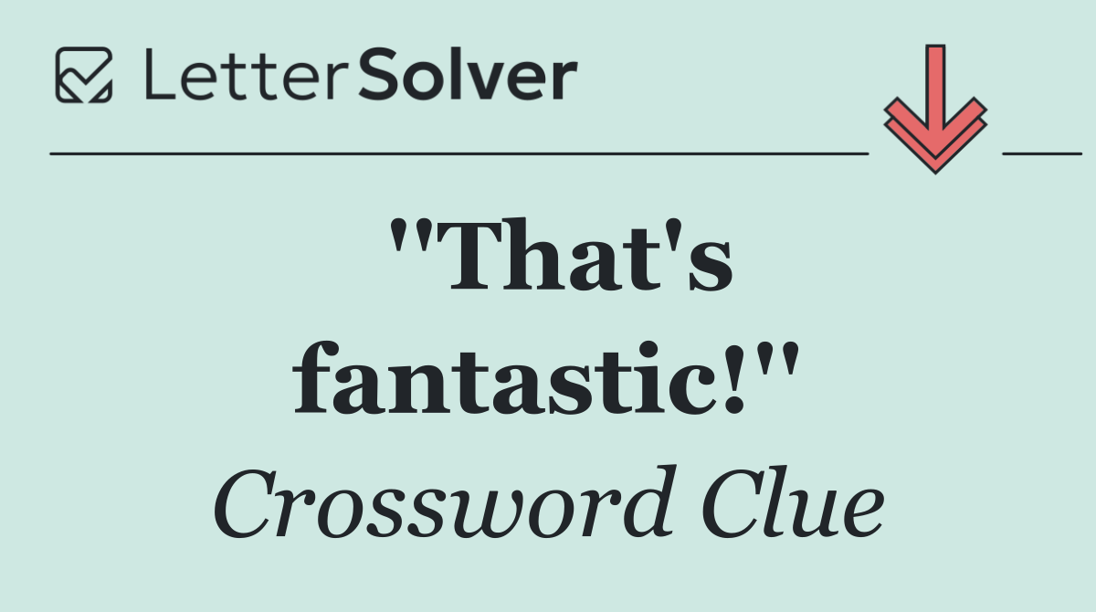 ''That's fantastic!''