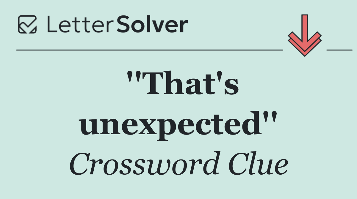 ''That's unexpected''
