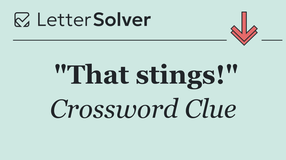 "That stings!"