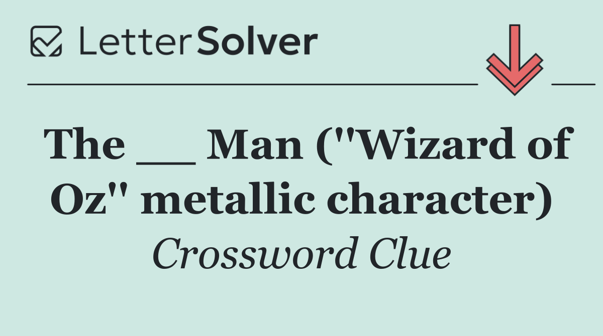 The __ Man (''Wizard of Oz'' metallic character)