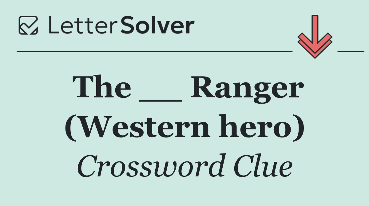 The __ Ranger (Western hero)