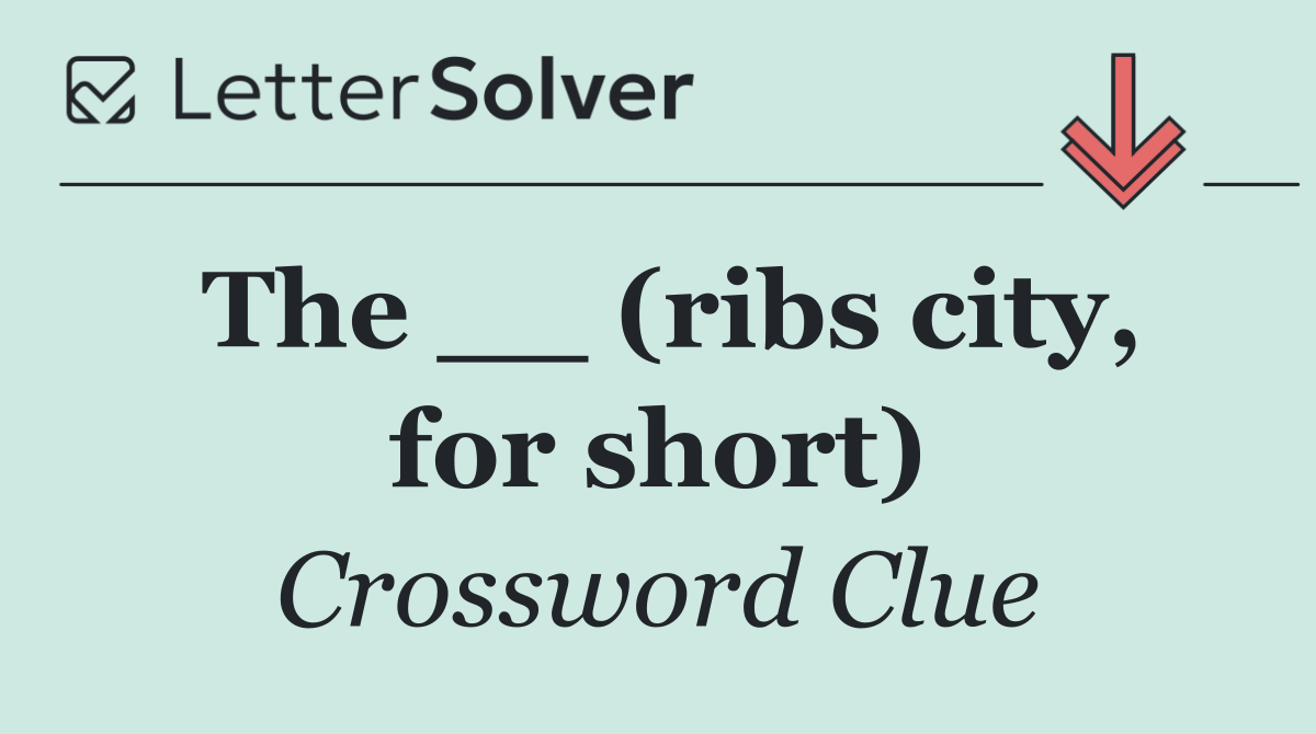 The __ (ribs city, for short)