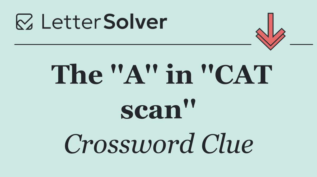 The ''A'' in ''CAT scan''