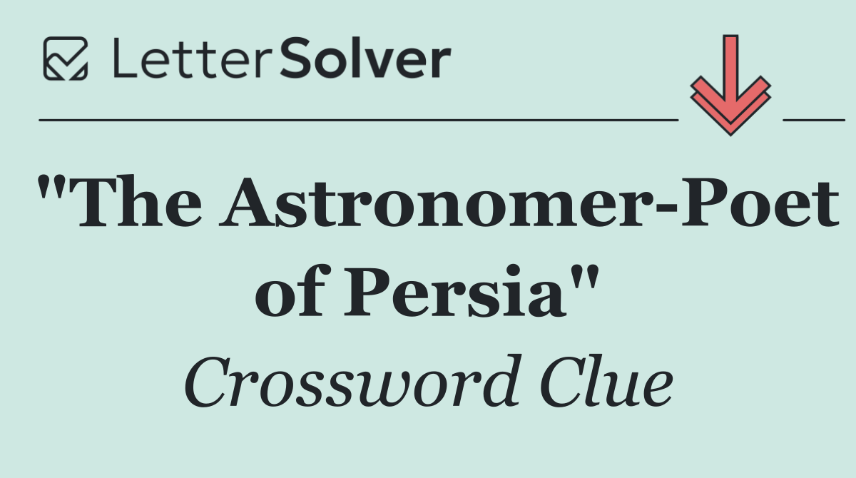 "The Astronomer Poet of Persia"