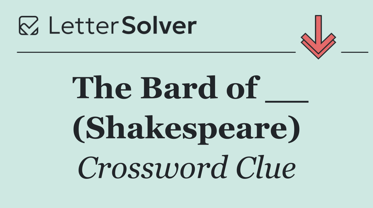 The Bard of __ (Shakespeare)