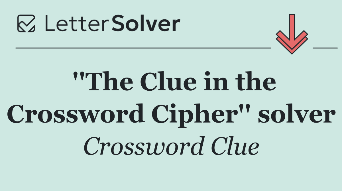 ''The Clue in the Crossword Cipher'' solver
