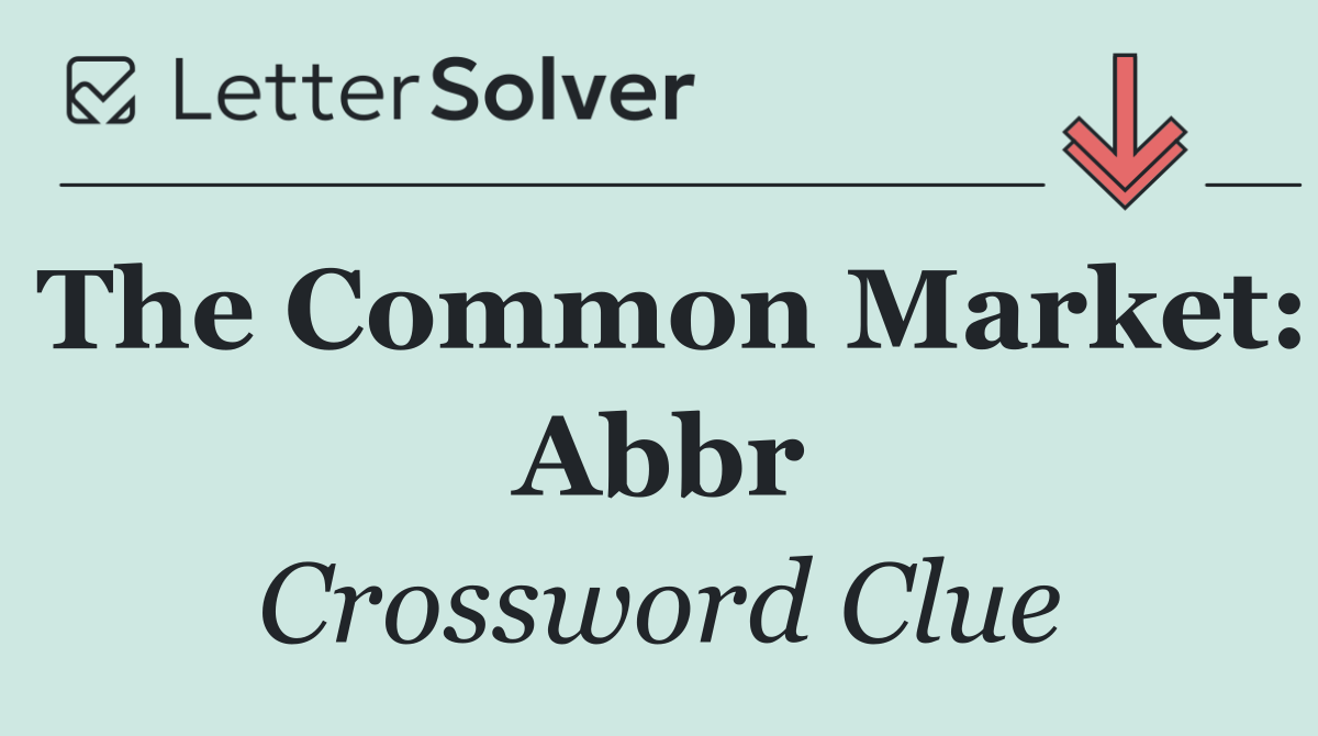 The Common Market: Abbr