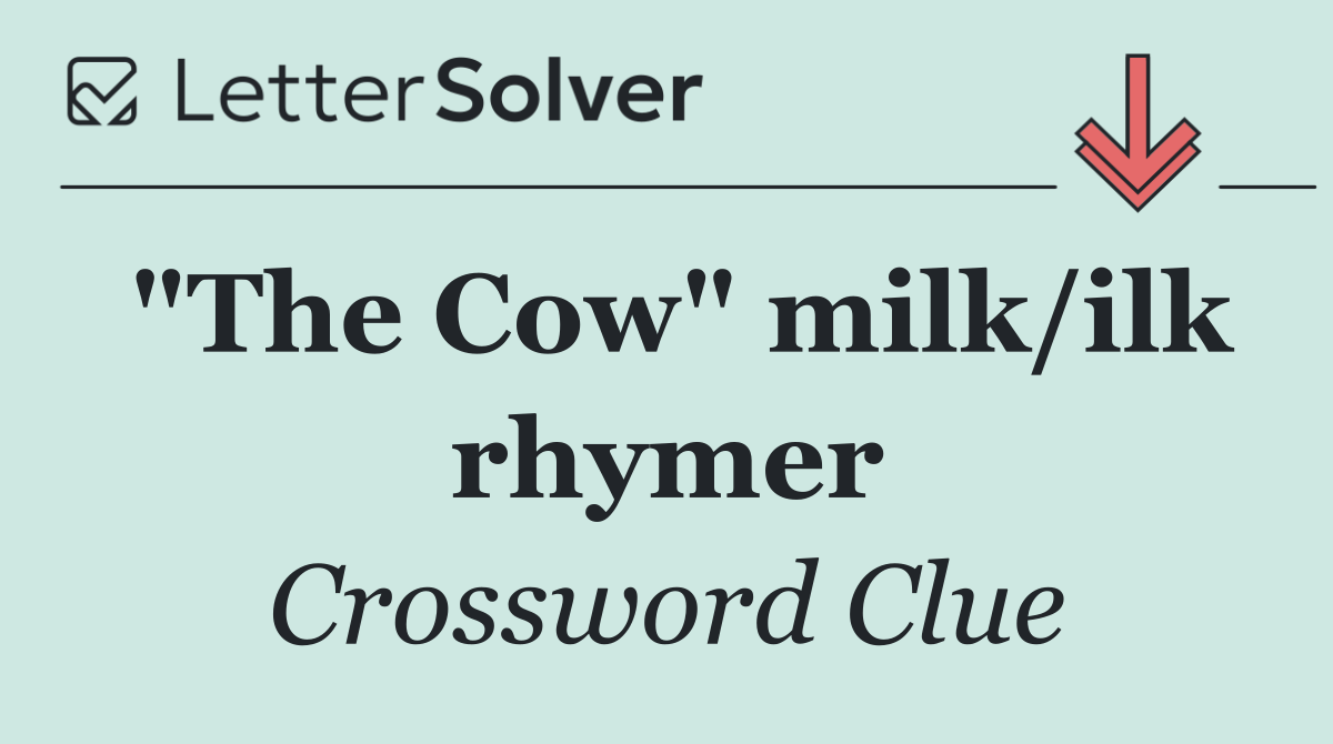 "The Cow" milk/ilk rhymer