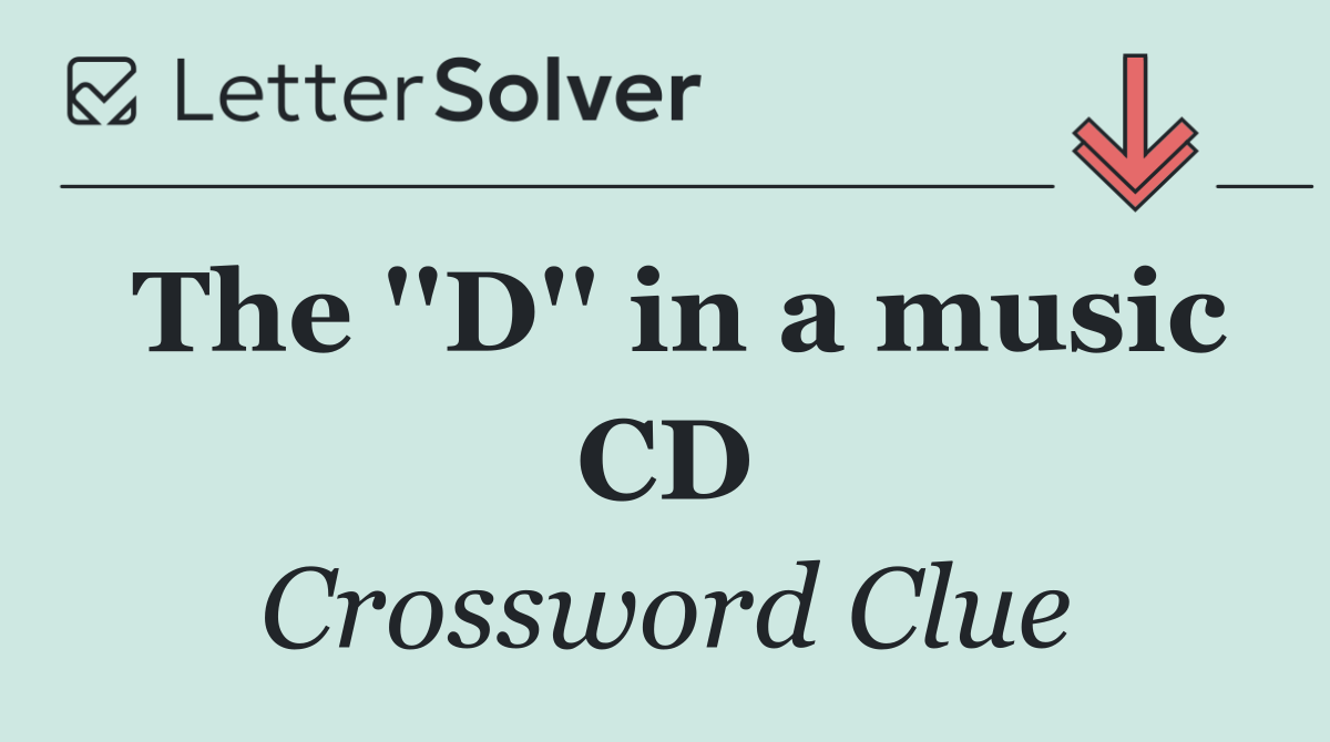 The ''D'' in a music CD