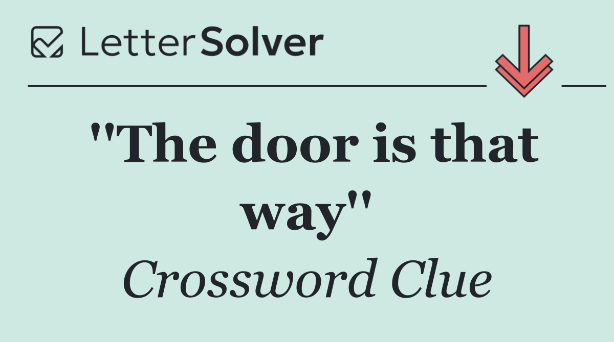 ''The door is that way''