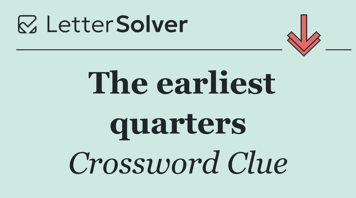 The earliest quarters