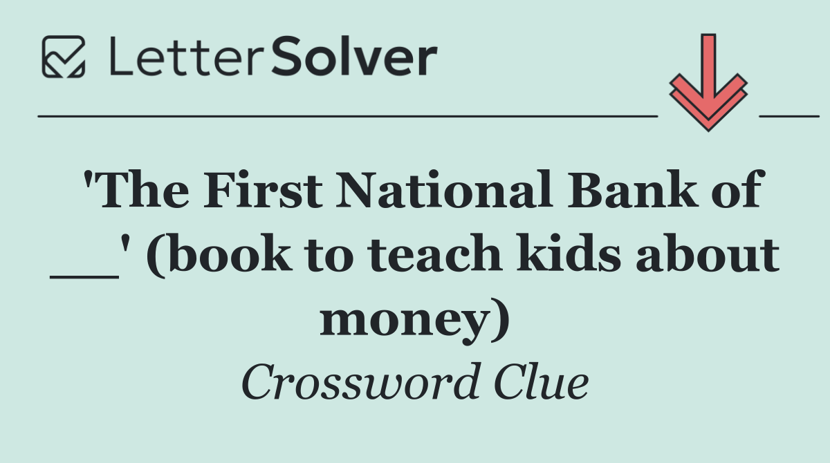 'The First National Bank of __' (book to teach kids about money)