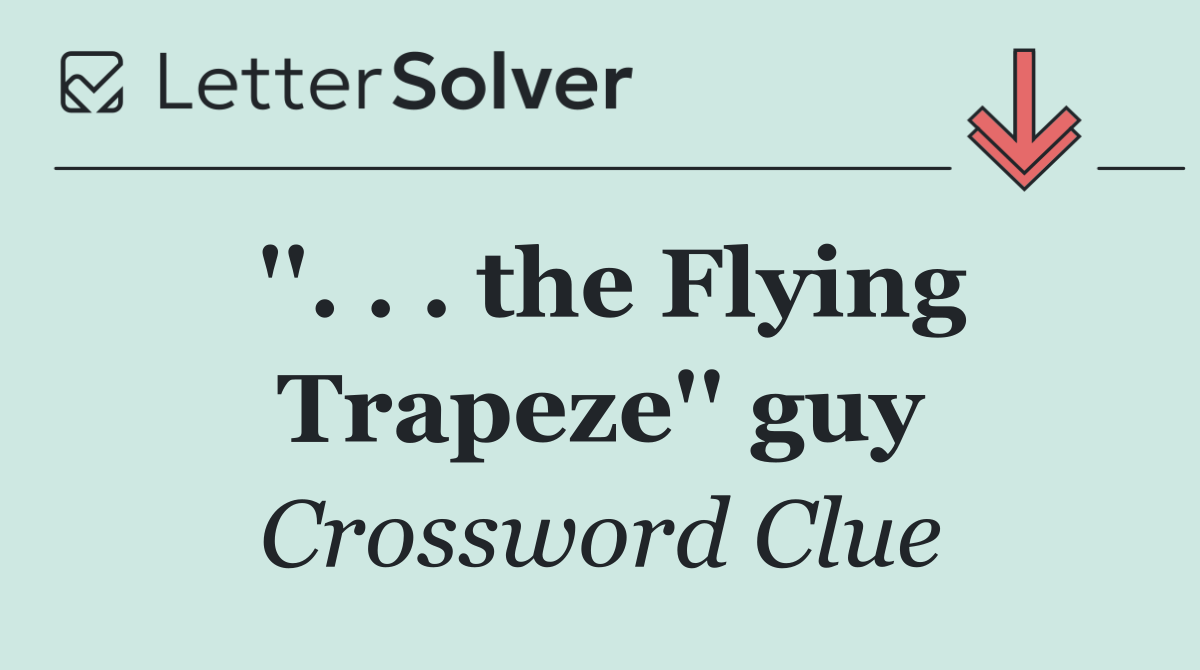 ''. . . the Flying Trapeze'' guy