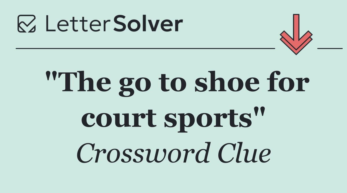 "The go to shoe for court sports"