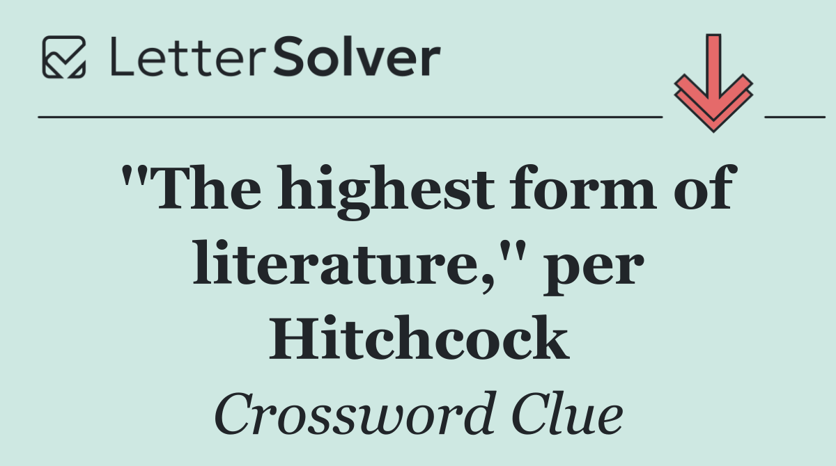''The highest form of literature,'' per Hitchcock