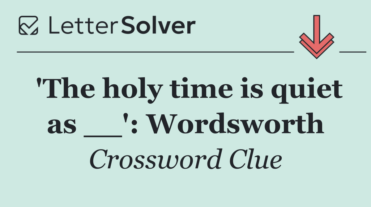 'The holy time is quiet as __': Wordsworth