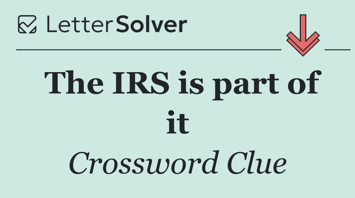 The IRS is part of it