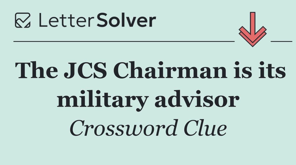 The JCS Chairman is its military advisor