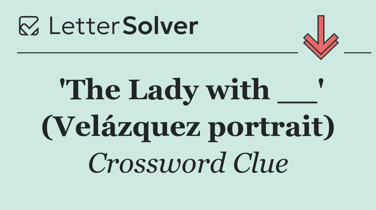 'The Lady with __' (Velázquez portrait)
