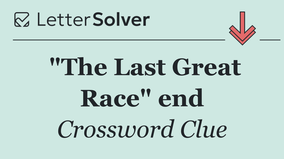 "The Last Great Race" end