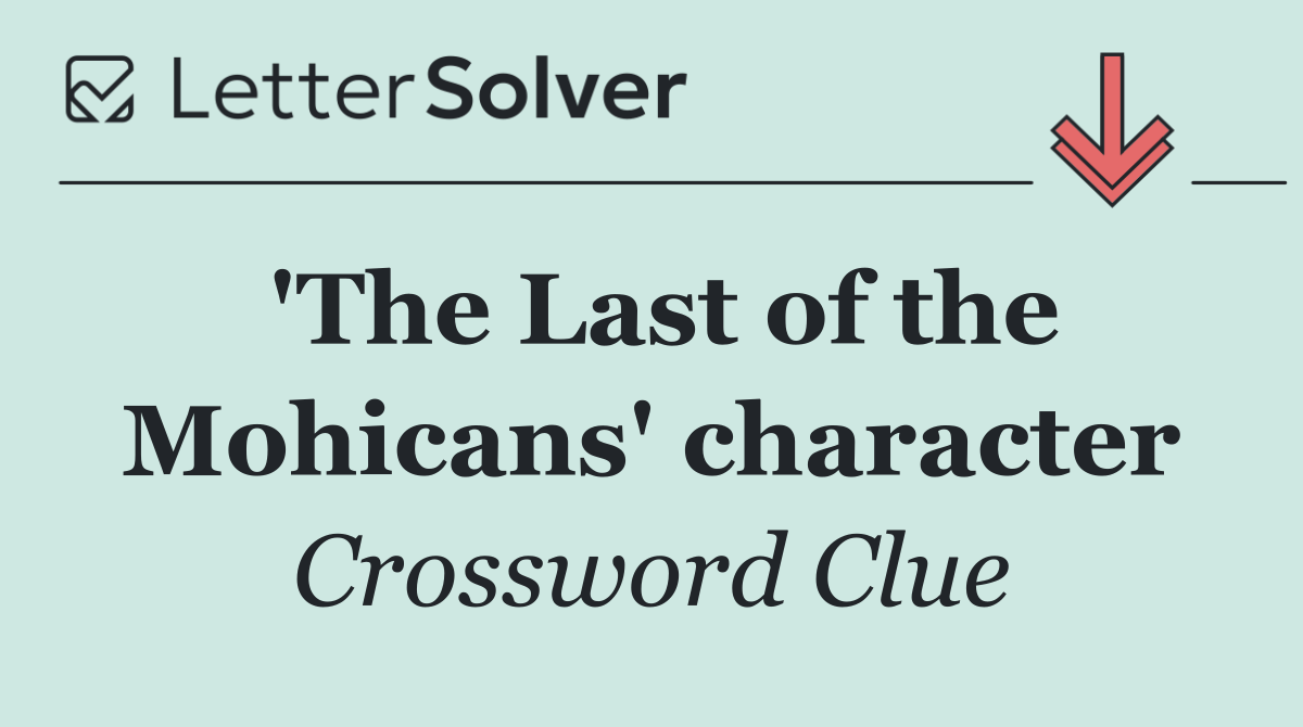 'The Last of the Mohicans' character