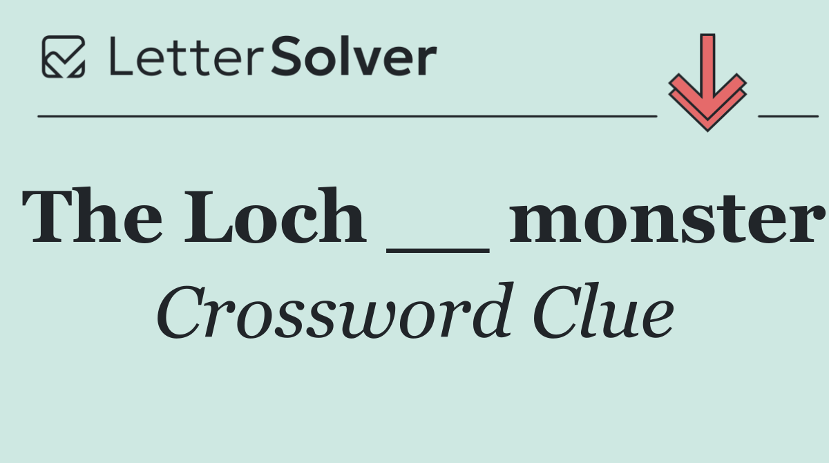 The Loch __ monster