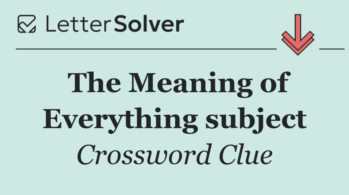 The Meaning of Everything subject