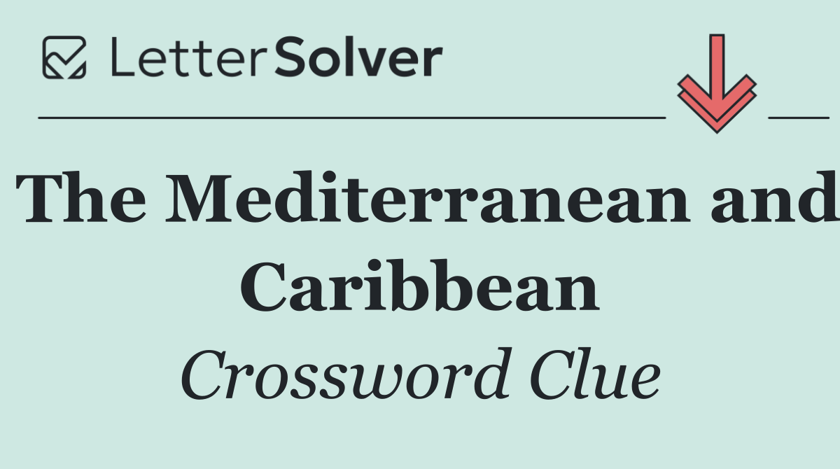 The Mediterranean and Caribbean
