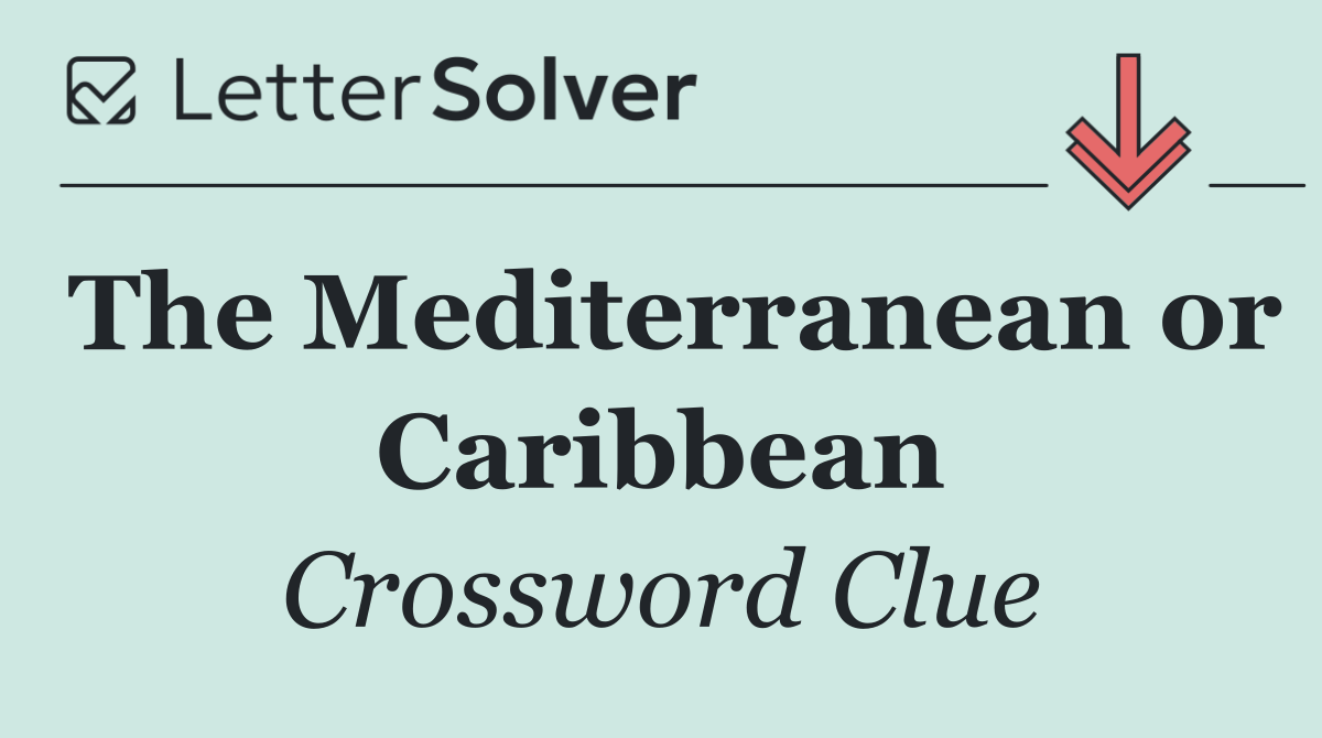 The Mediterranean or Caribbean