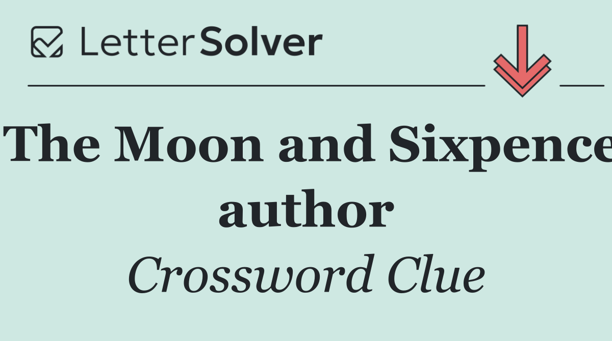 The Moon and Sixpence author