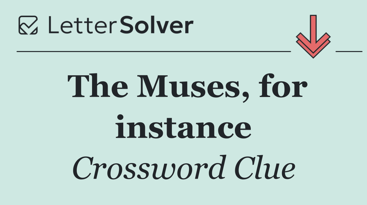 The Muses, for instance