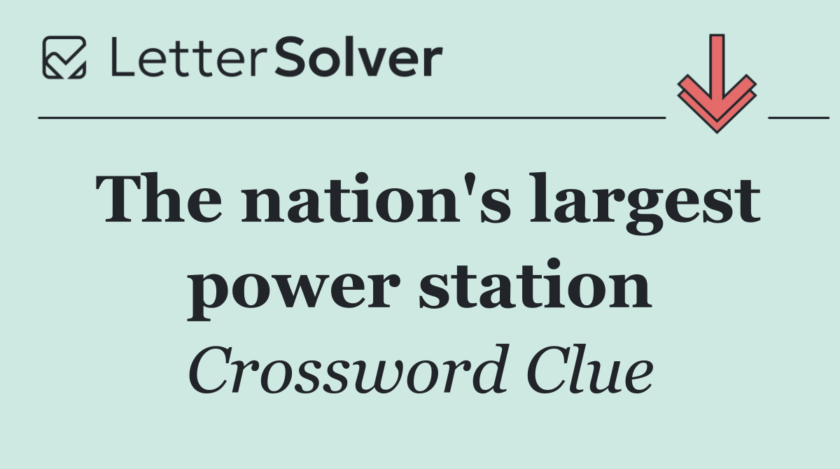The nation's largest power station