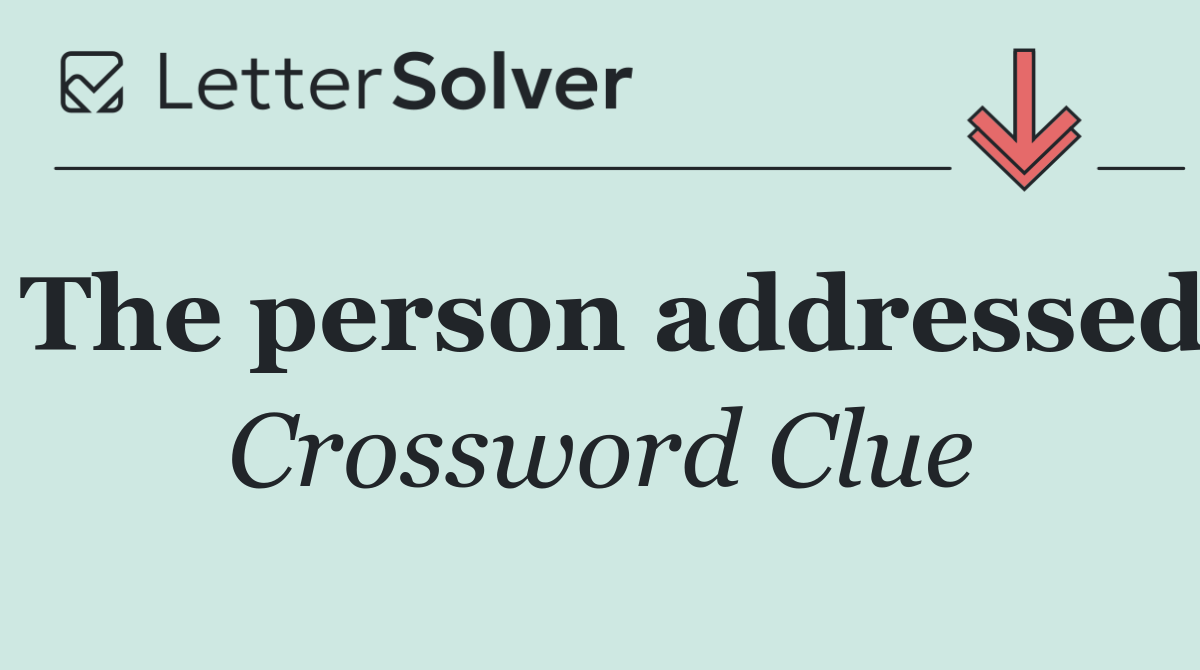 The person addressed