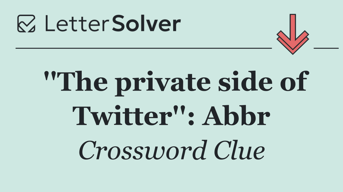 ''The private side of Twitter'': Abbr